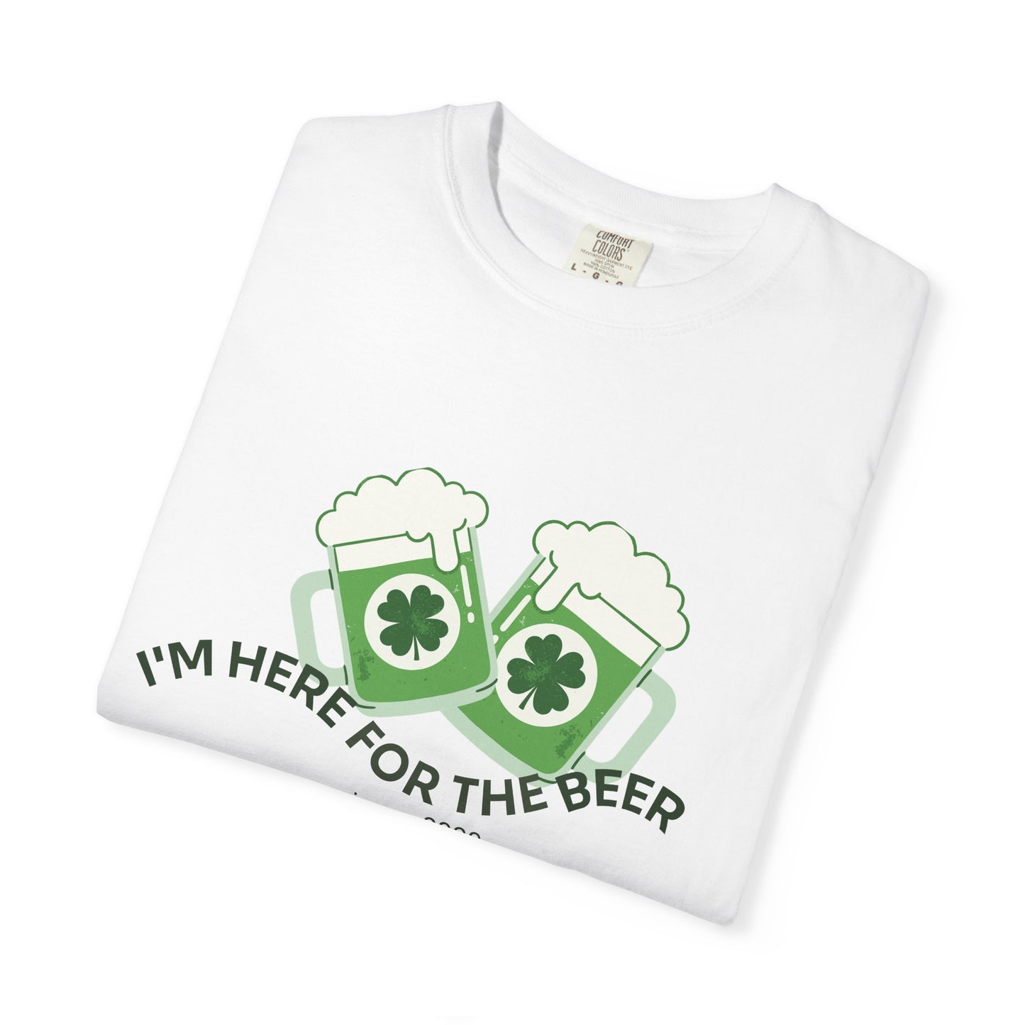 Here for the Beer T-Shirt | St. Patrick’s Day 2026